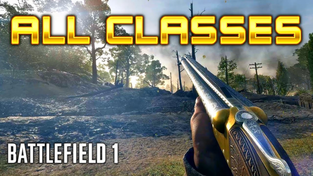 PLAYING WITH ALL CLASSES AFTER TTK 2.0 - Battlefield 1
