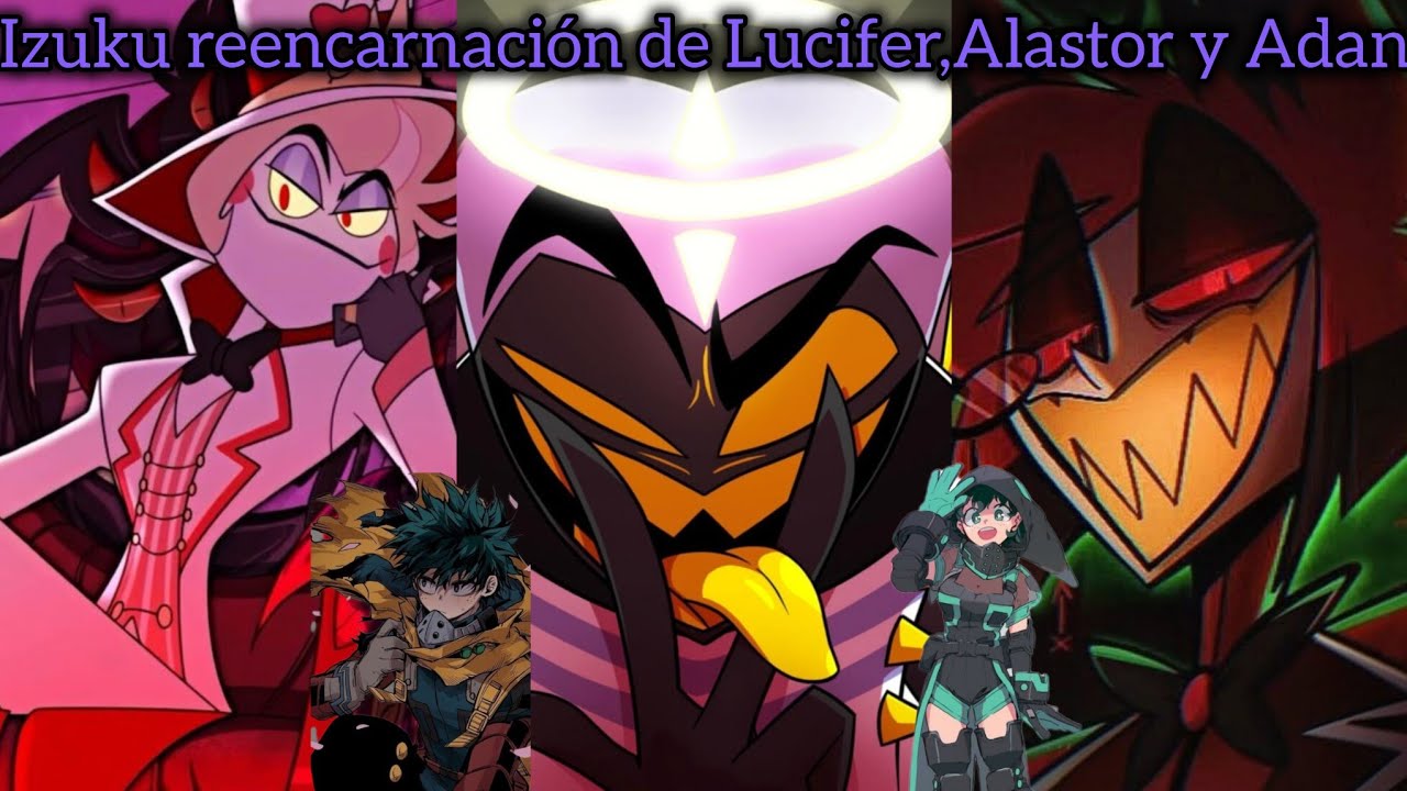 QHPS Izuku era la reencarnación de lucifer, alastor y adam #capitulo prologo #hazbinhotel
