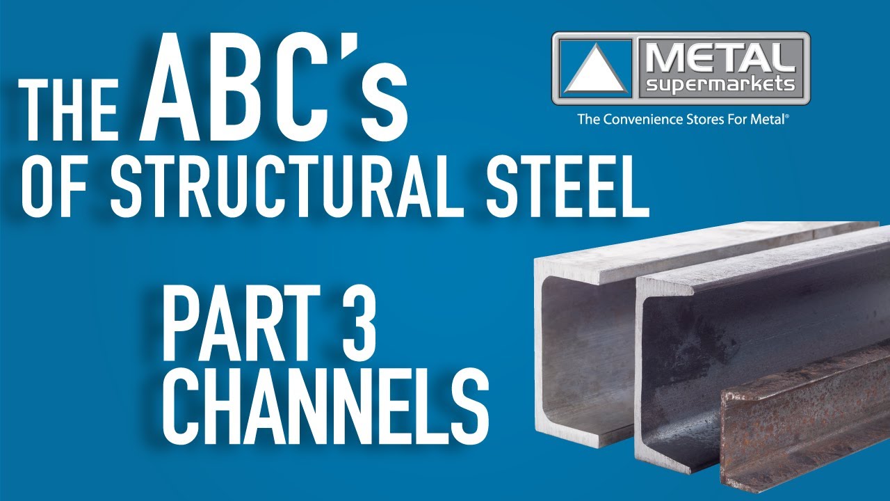 ABCs of Structural Steel - Part 3: Channels | Metal Supermarkets