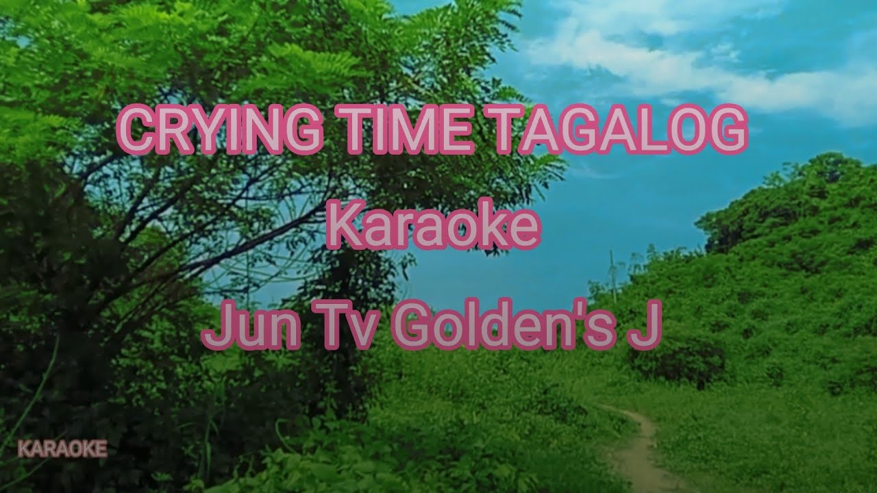 Crying time tagalog karaoke