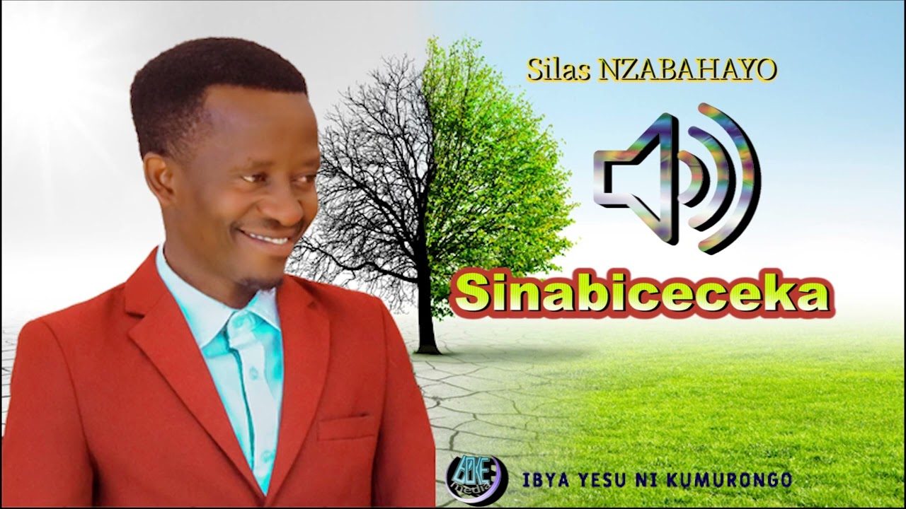 SINABICECEKA by Silas NZABAHAYO IBYA YESU NI KUMURONGO (Lyrics)