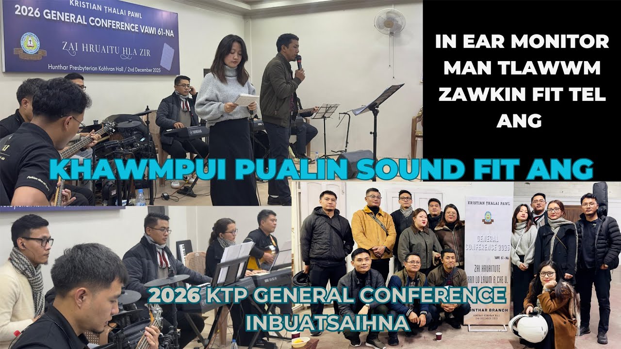 KTP General Conference Zai hruaitute Practice-na tur Sound fit ang aw😊