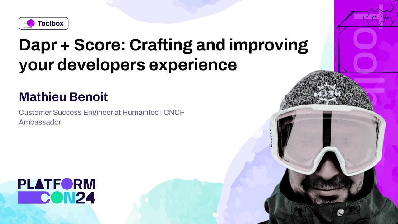 Dapr + Score: Crafting and improving your developers experience - Mathieu Benoit | PlatformCon 2024