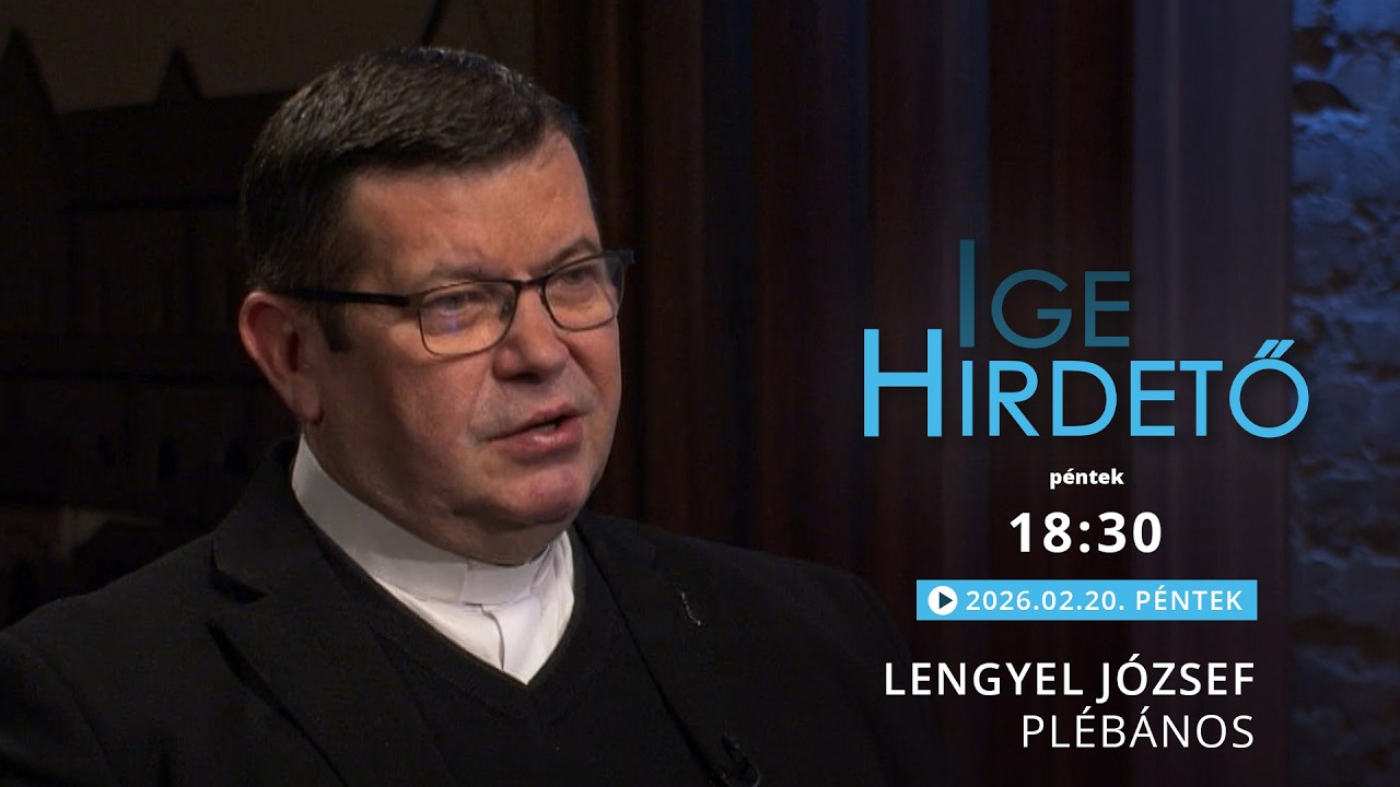 Igehirdető - Lengyel József plébános - 2026.02.20.