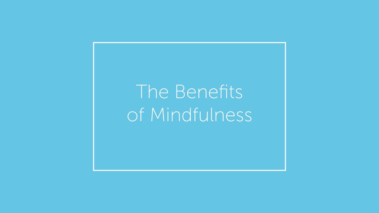 Mindfulness in Schools (MYRIAD Project) - Benefits of mindfulness