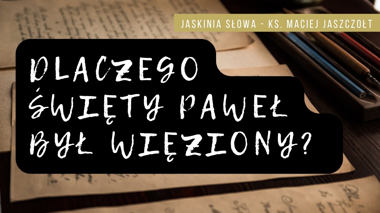 Dlaczego św. Paweł był więziony? o jego więzieniach i procesie | ks. Maciej Jaszczołt