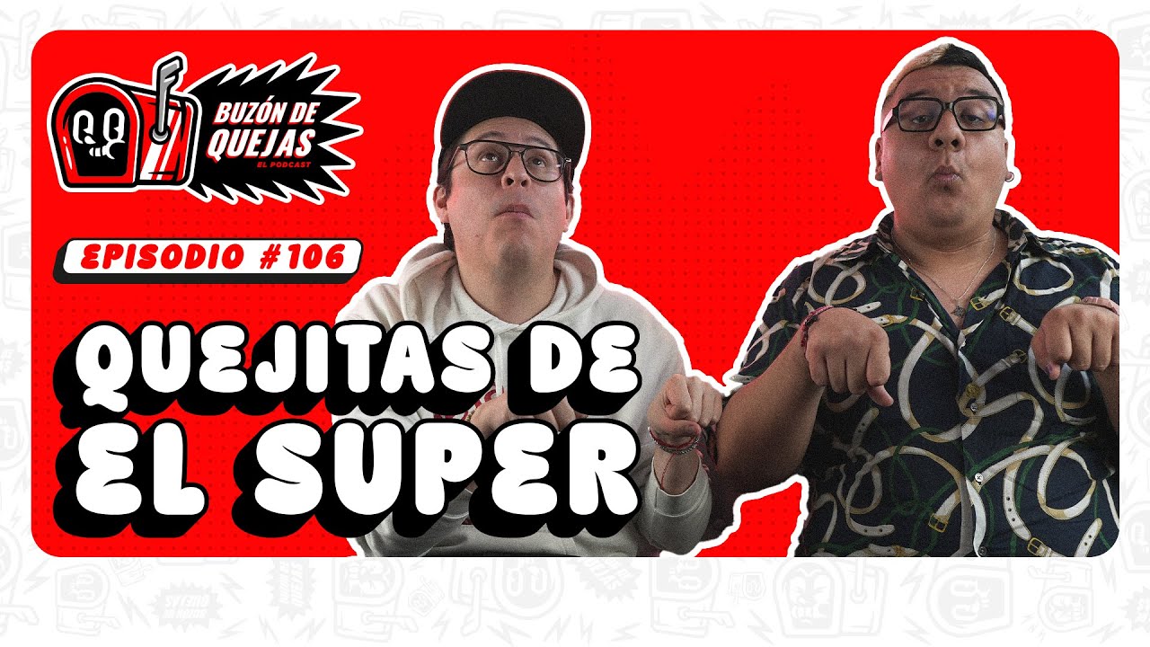 Buzón de quejas / Episodio 106 / Quejitas de hacer el super