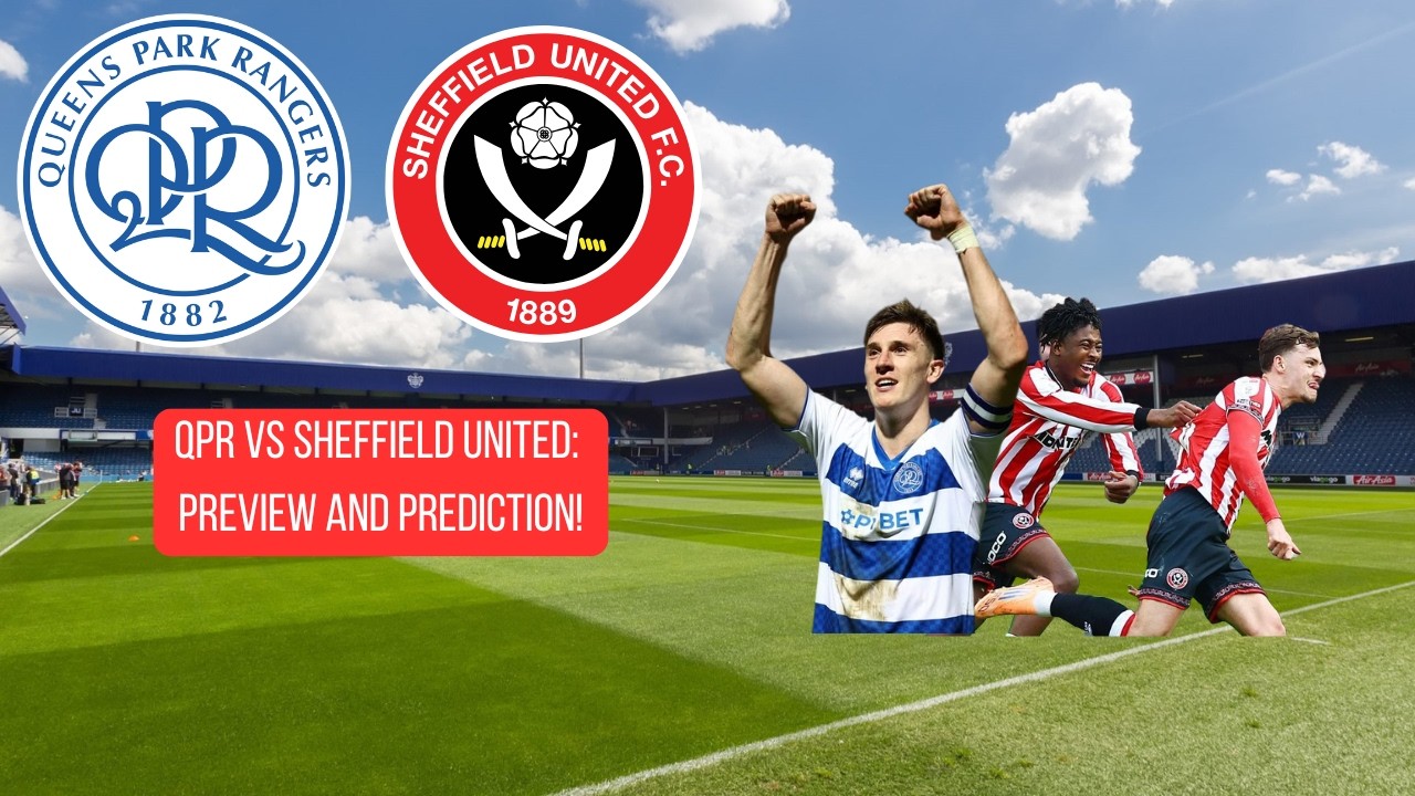 Are the Blades' playoff dreams over? QPR vs Sheffield United preview and prediction!