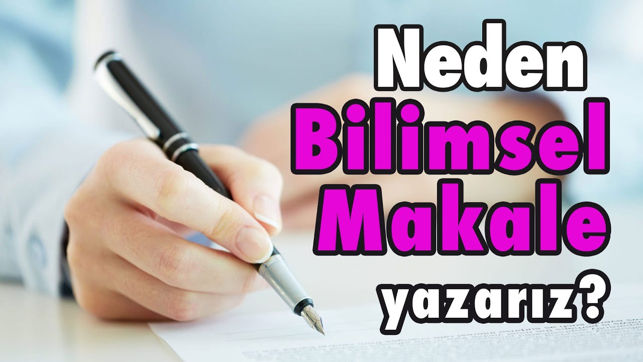 Neden bilimsel makale yazarız?