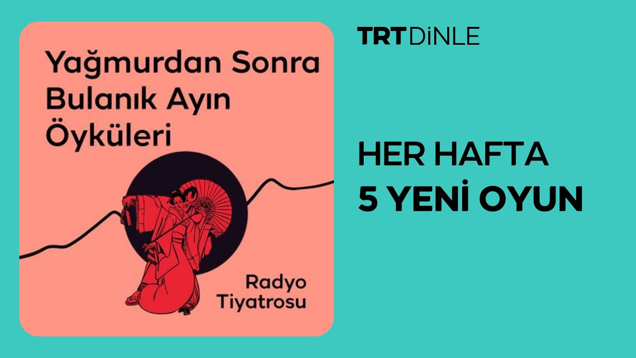 Radyo Tiyatrosu: Yağmurdan Sonra Bulanık Ayın Öyküleri | Dram