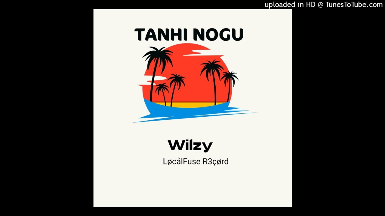 TANHI NOGU_-_Wilzy_-[LocalFuse_Record]_2025
