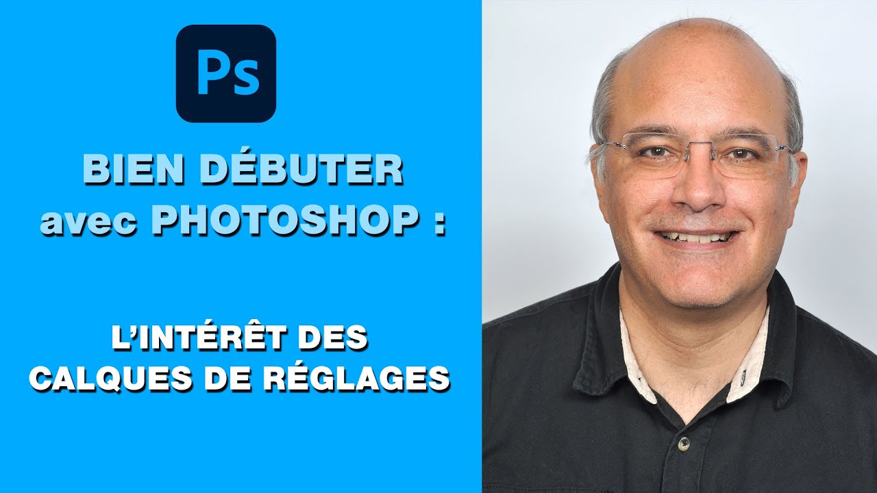 PHOTOSHOP - Bien démarrer - L'intérêt des calques de réglages - Février 2024