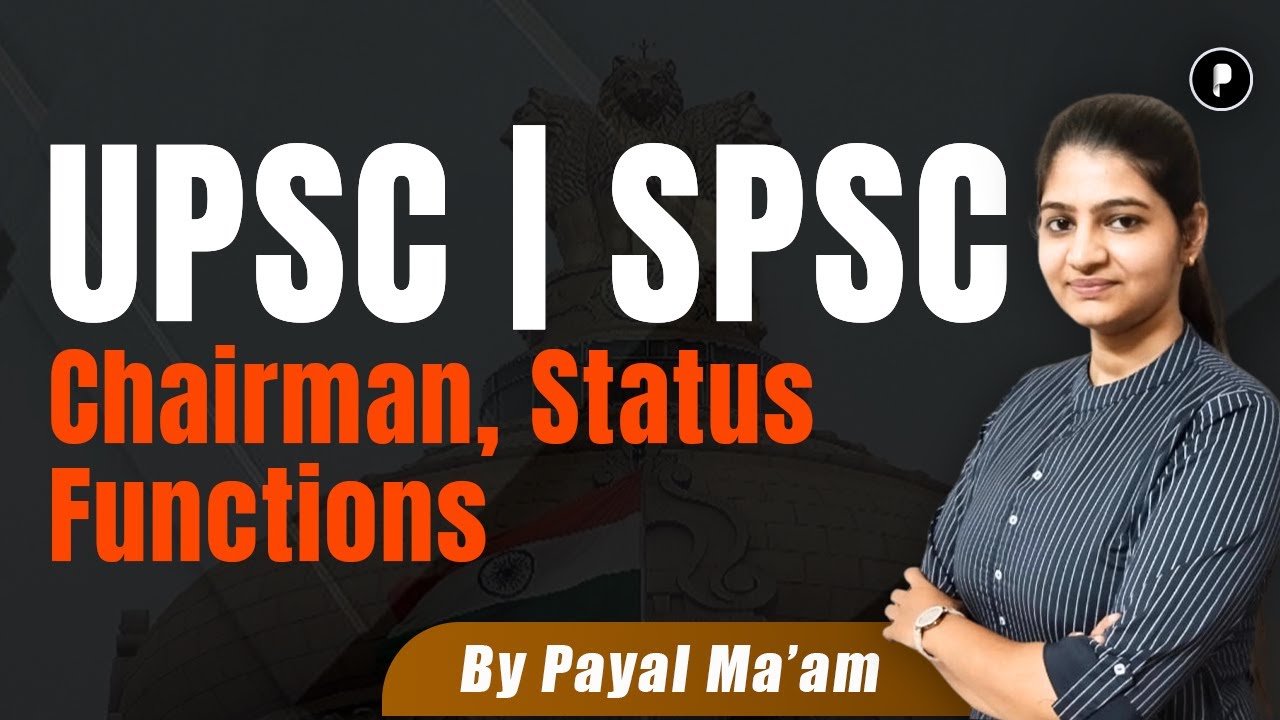 UPSC & SPSC Member | Chairman, Status, Functions  | Introduction 