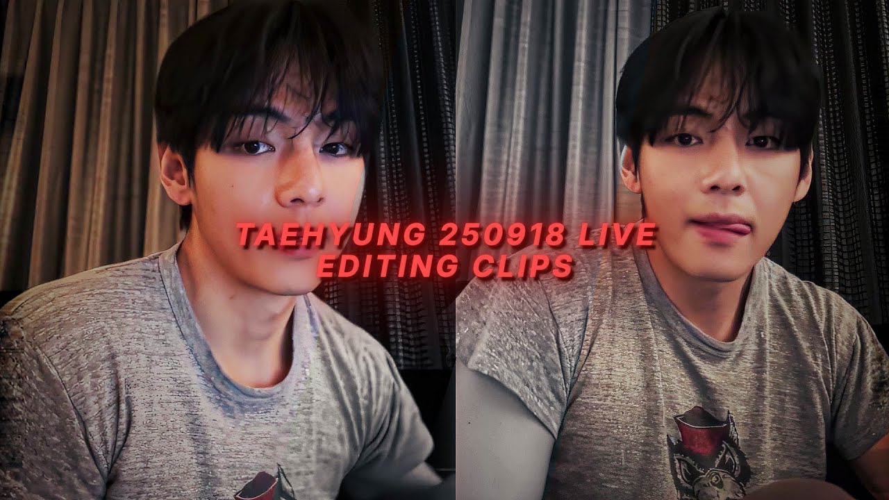 TAEHYUNG - weverse live 250918 editing clips with topaz