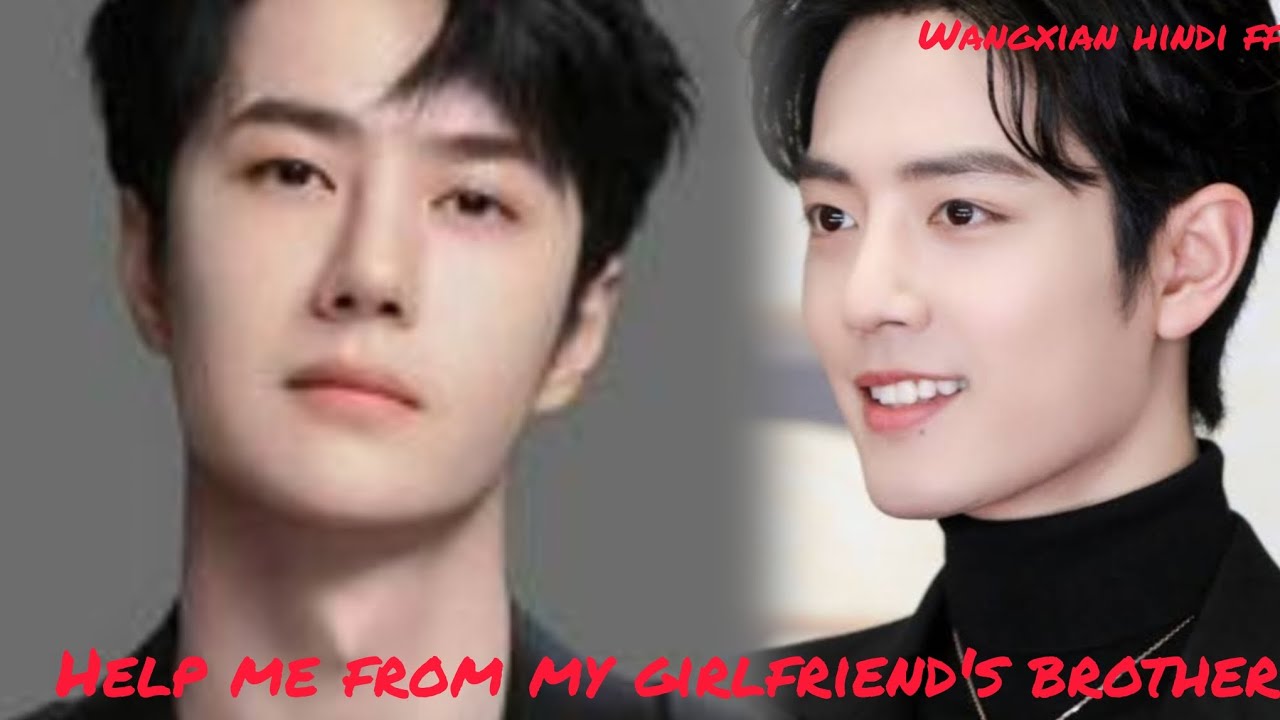 #Help me from my girlfriend's brother😭#wangxian hindi ff# unexpected love journey #love story#enjoy