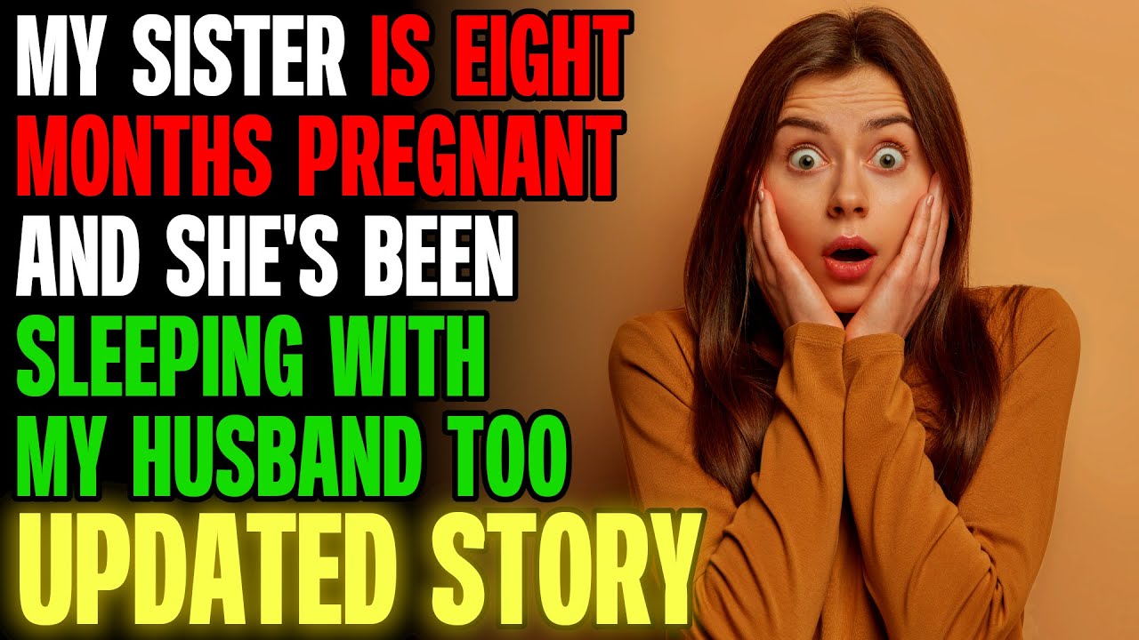 Sister Is Eight Months Pregnant & Sleeping With My Husband | Reading Reddit Stories