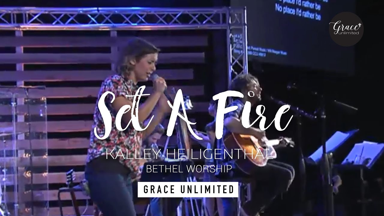 Set A Fire - Kalley Heiligenthal - Bethel