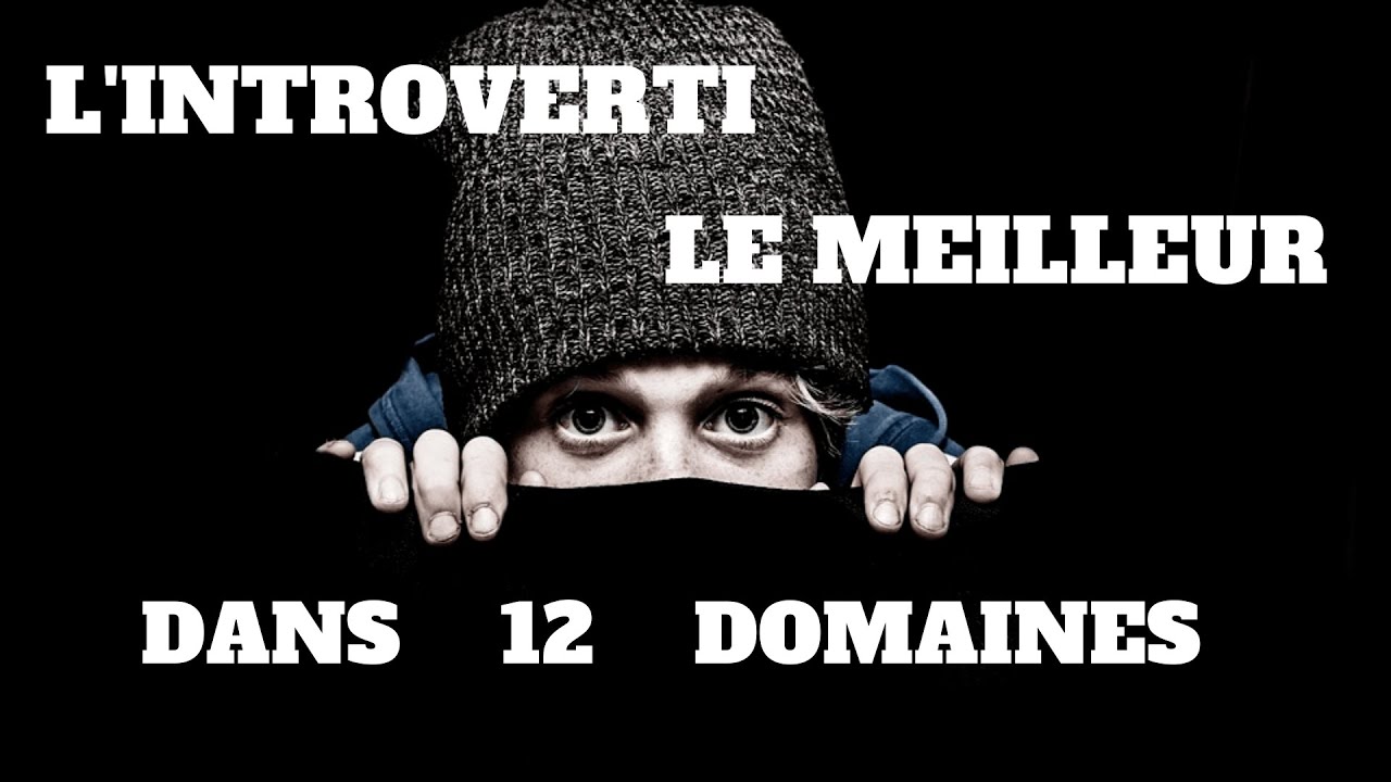 ✅12 DOMAINES DANS LESQUELS LA PERSONNE INTROVERTIE EST LA MEILLEURE ✅