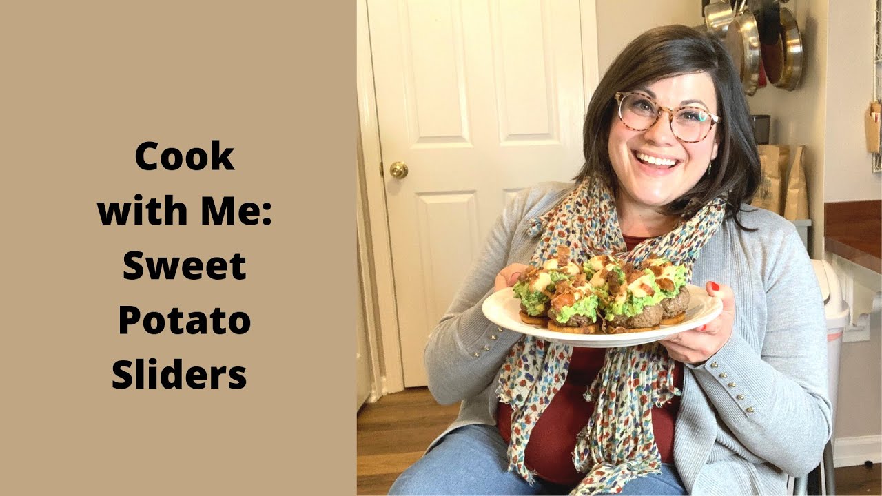 Cook with Me: Sweet Potato Sliders