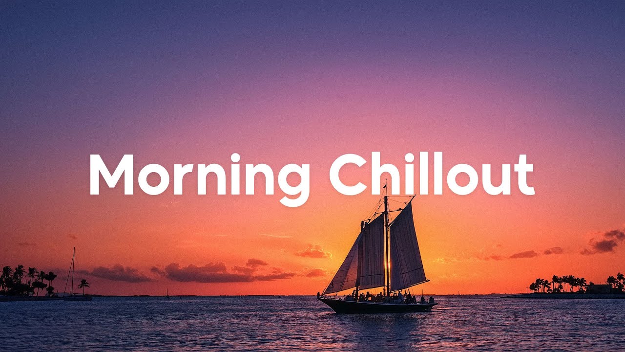 Morning Chillout 2025 🌴 Good Vibes For A Good Morning | Chill House Mix