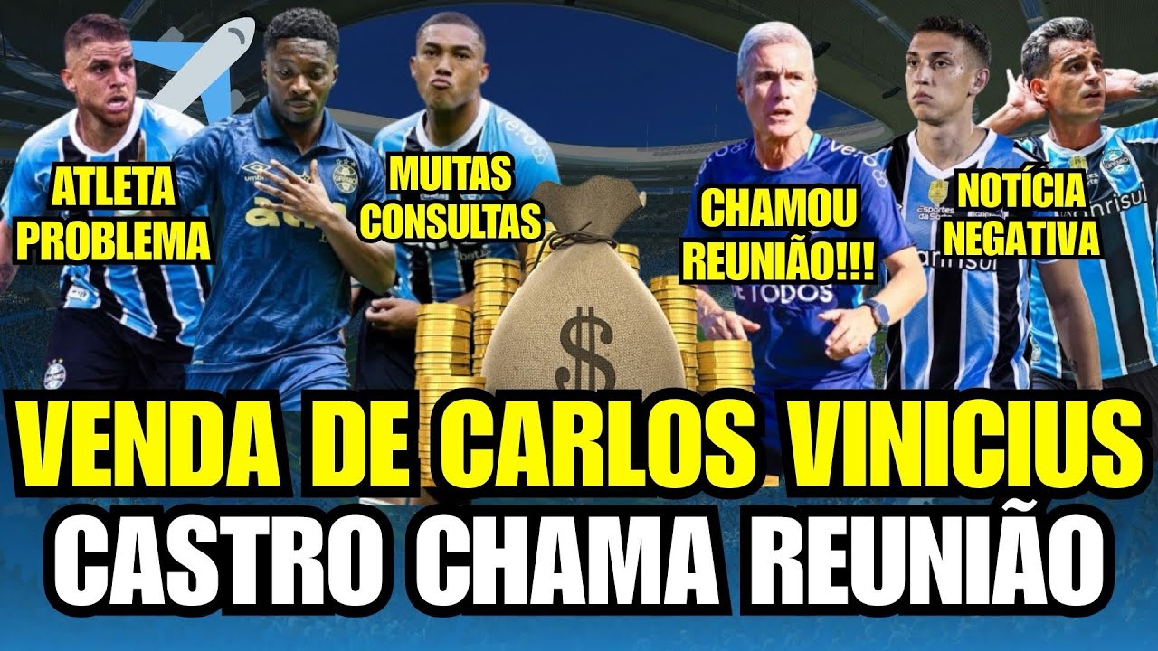 🚨 VENDA DE CARLOS VINÍCIUS! MLS, ARÁBIA & EUROPA! LUÍS CASTRO CHAMA REUNIÃO! AUSÊNCIA NO GRÊMIO!