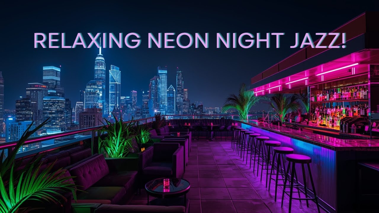 Neon Nights Relaxing Jazz!