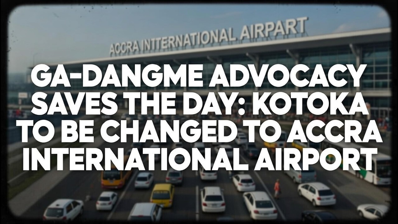 GA-DANGME ACTIVISM MUST BE INTENSIFIED: KOTOKA TO BE RENAMED ACCRA INTERNATIONAL AIRPORT.