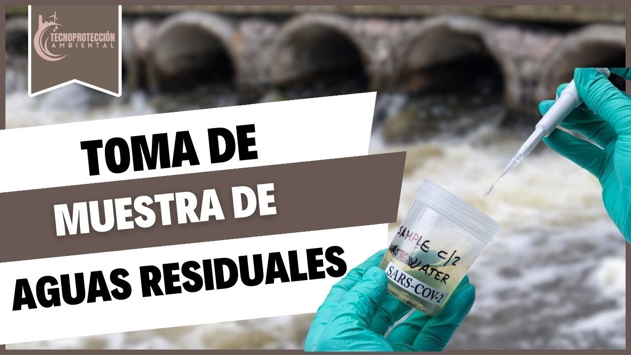 ¿Como hacer una toma de muestra de Aguas Residuales? - Laboratorio Tecnoprotección Ambiental
