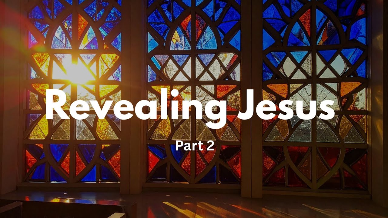 God became Flesh: Revealing Jesus part 2