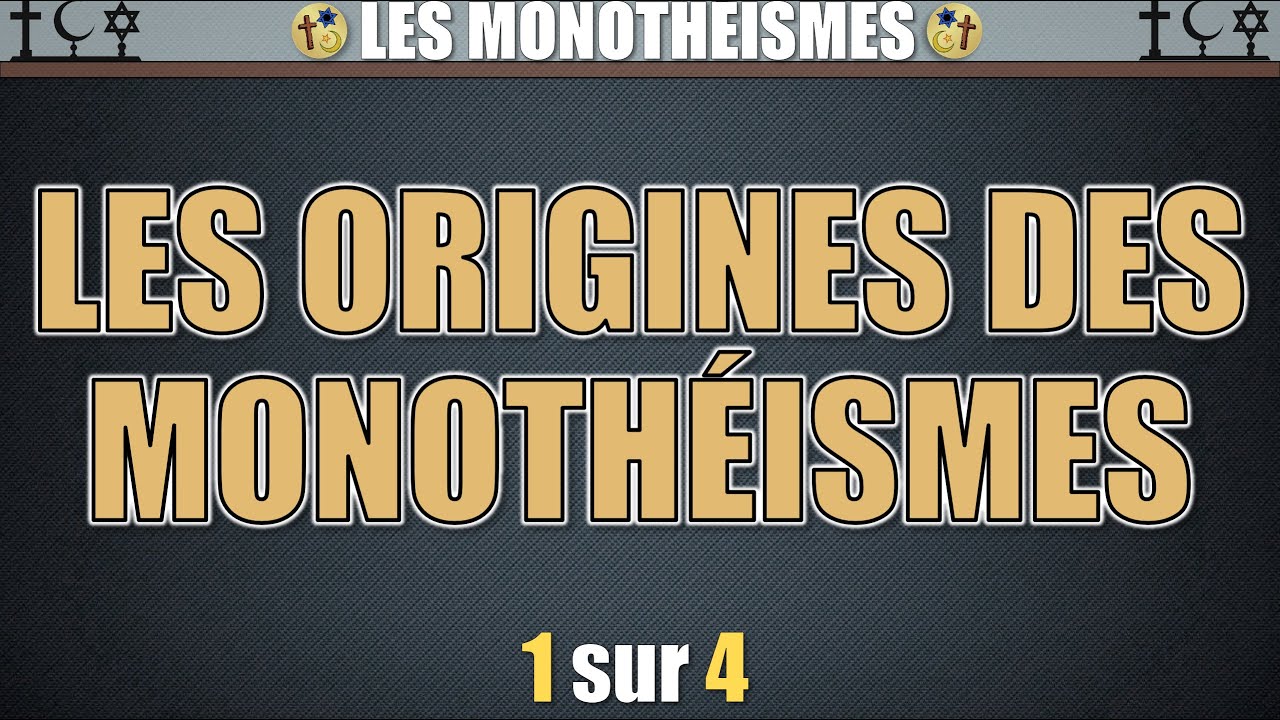 Les monoth&eacute;ismes -1- Les origines des monoth&eacute;ismes