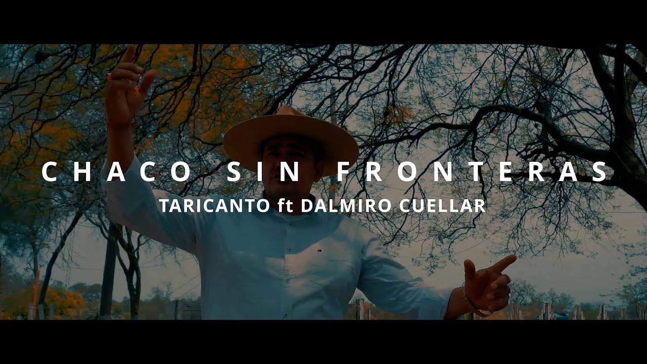 Chaco Sin Fronteras  - Taricanto ft Dalmiro Cuellar