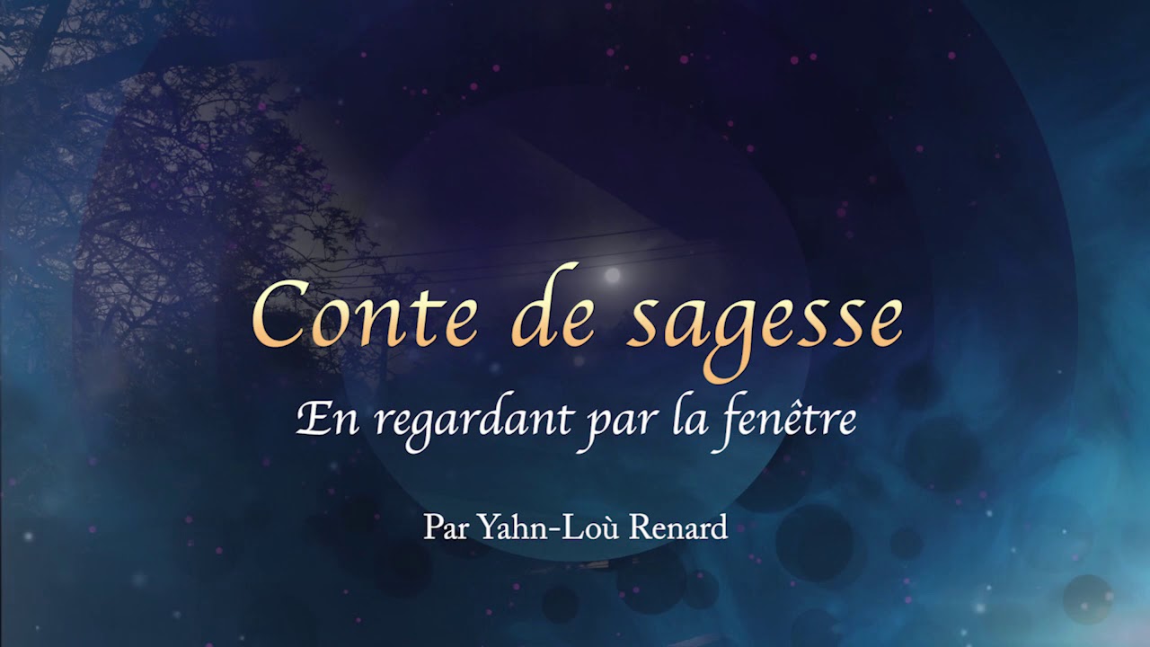 Conte de sagesse - En regardant par la fenêtre