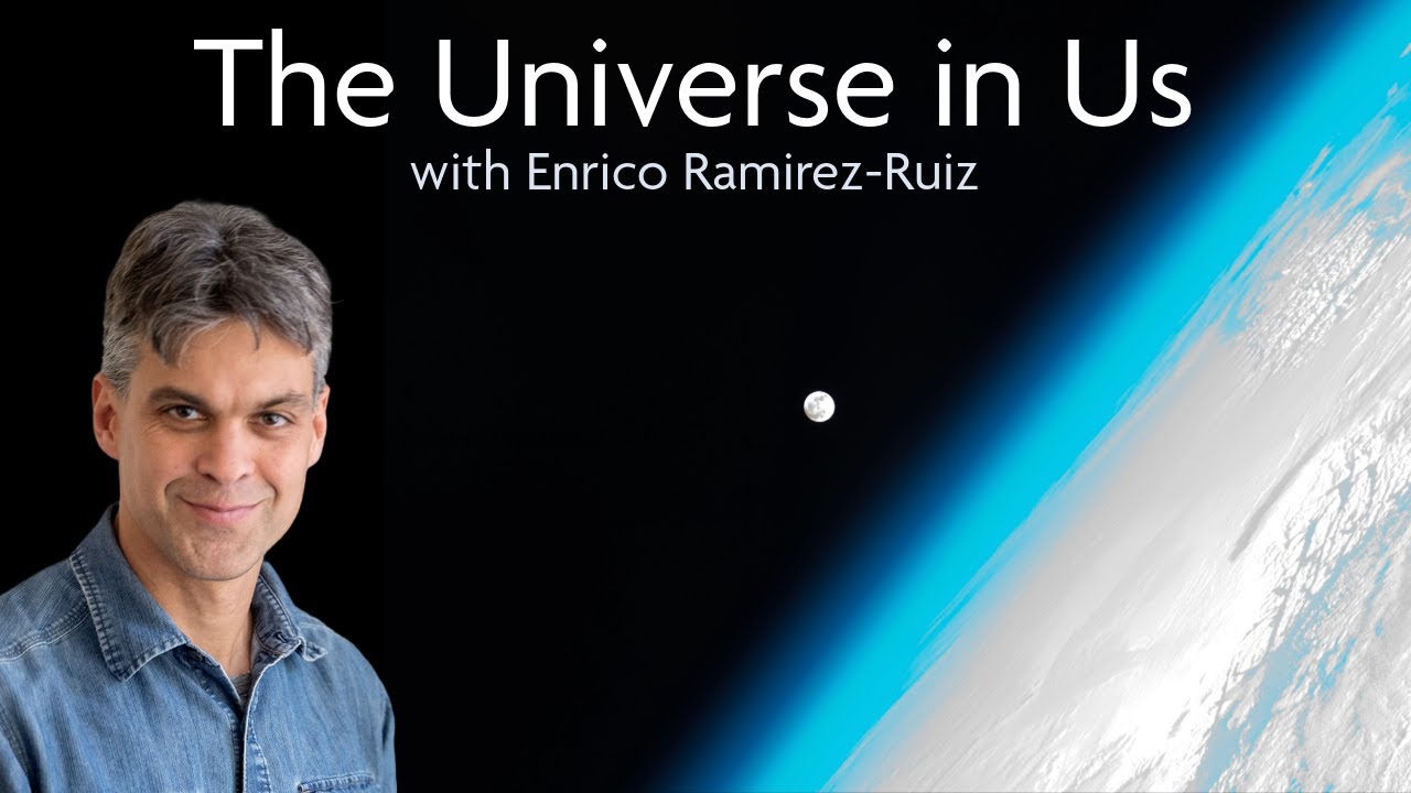 The Universe in Us with Enrico Ramirez-Ruiz