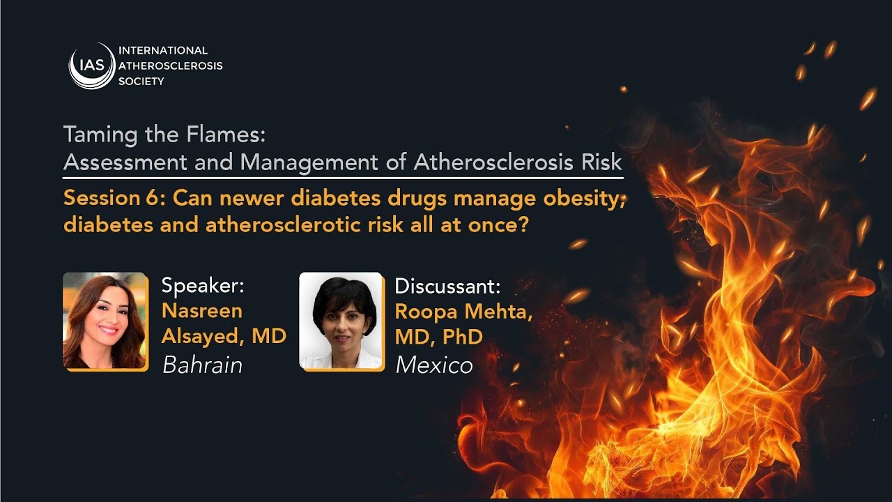 Session 6: Can Newer Diabetes Drugs Manage Obesity, Diabetes and Atherosclerotic Risk All at Once?