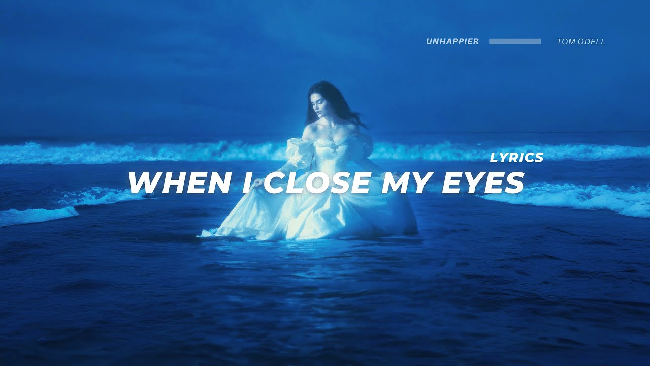 Tom Odell - When I Close My Eyes (Lyrics) full tiktok song