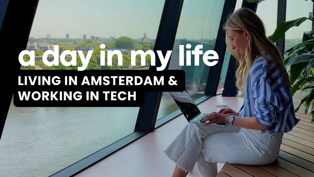 A Day in the life of an Expat Living in Amsterdam | Product Marketing Manager working in Tech
