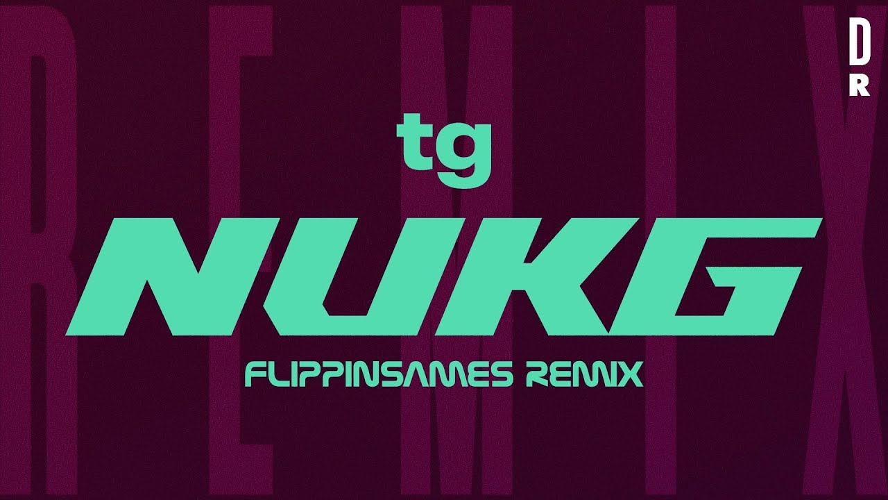 tg - NUKG (Flippinsames Remix)