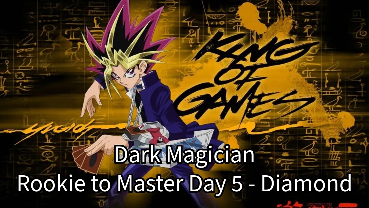 From Rookie to Master! Dark Magician Day 5 - Diamond