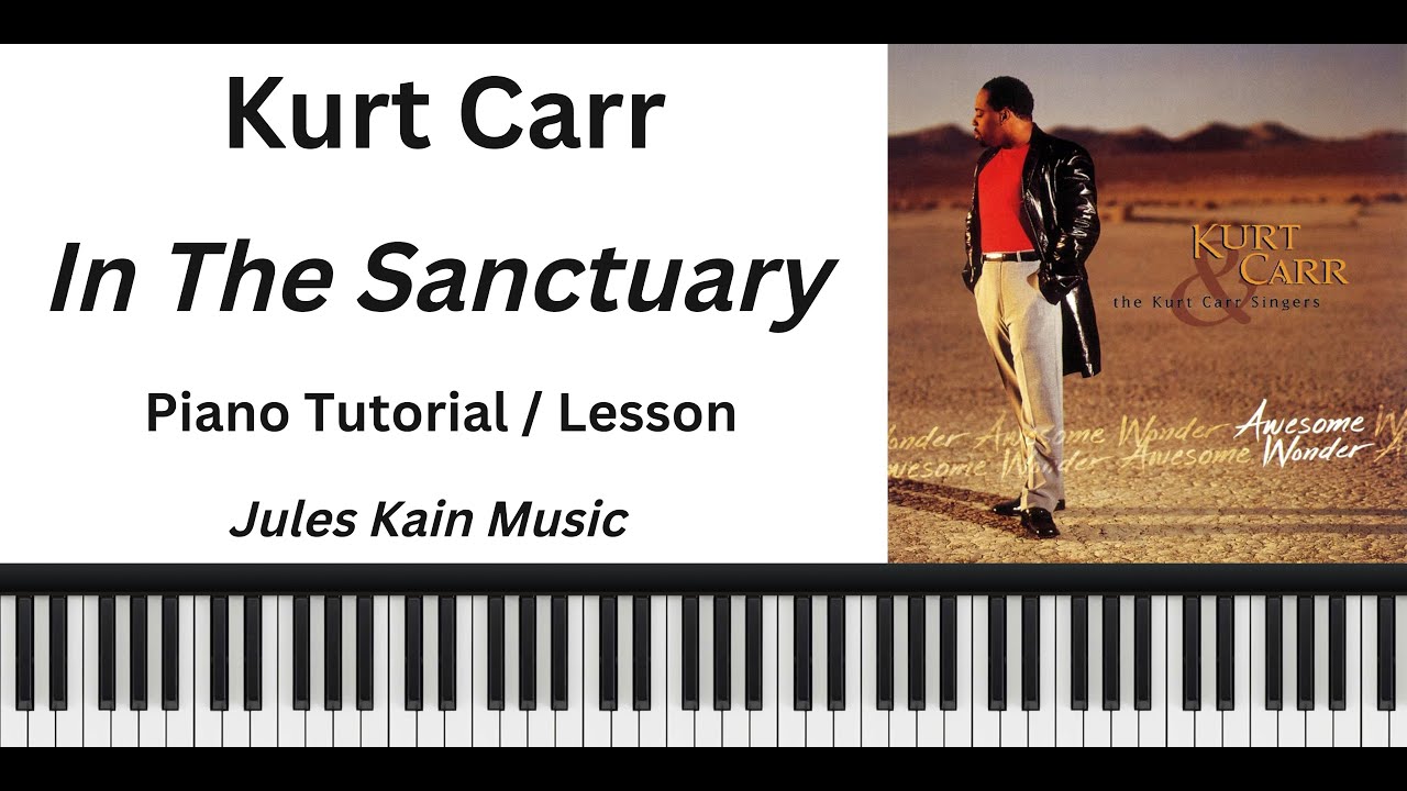 Kurt Carr - In The Sanctuary - Piano Tutorial / Lesson