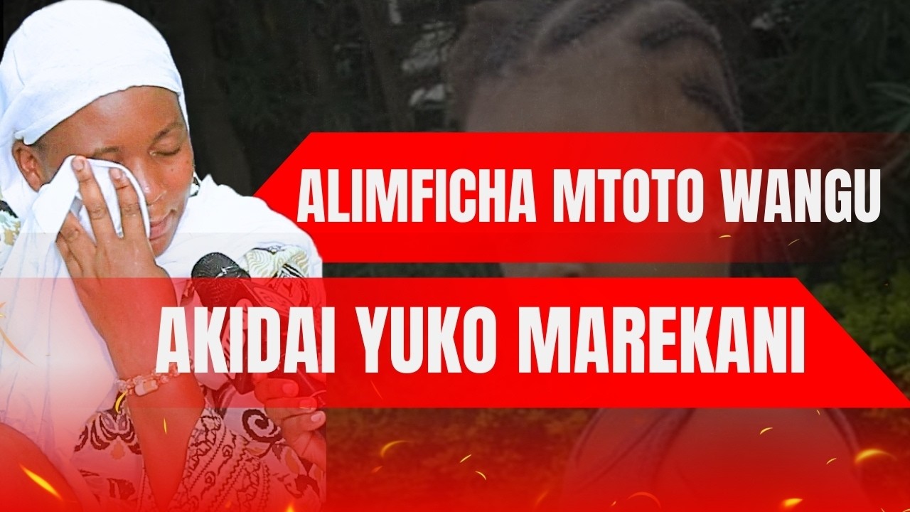 MAMA ALIA NA MZAZI MWENZIE KUMTOROSHA MTOTO WA MIAKA 6 “ALISEMA KAENDA MAREKANI, RAIS SAMIA,NISAIDIE