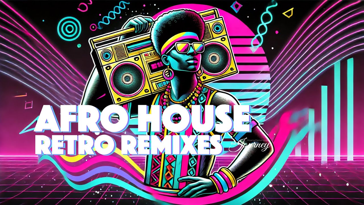 Afro House: Retro Remix Experience! - The Journey by Moving Elements • DJ SET