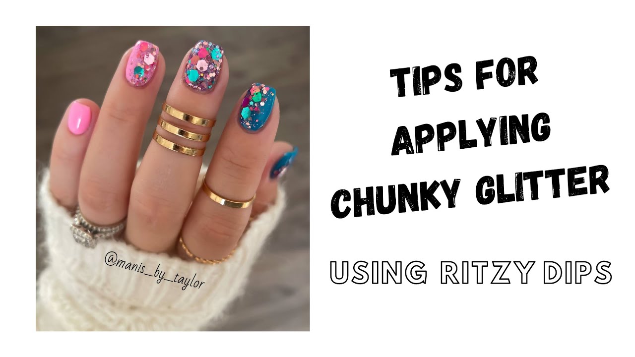 TIPS AND TRICKS FOR APPLYING CHUNKY GLITTER DIP POWDER | RITZY DIPS