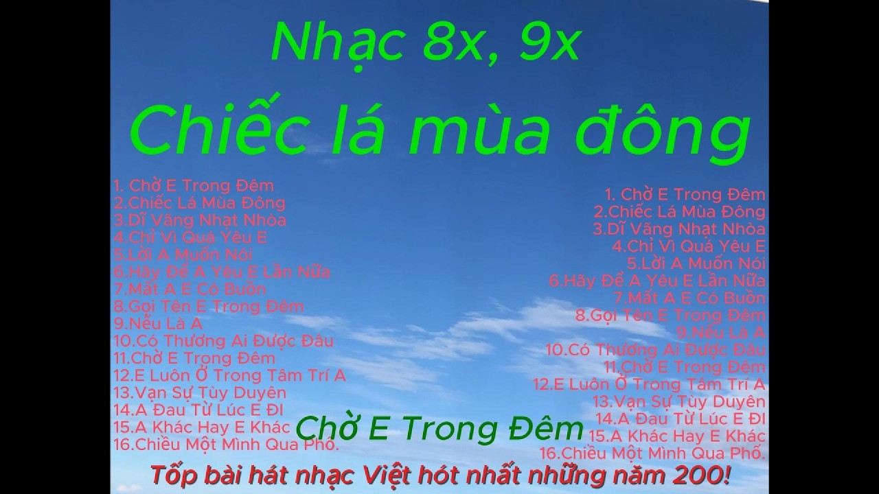 LK Nhạc 8x, 9x bất hủ, Nhạc Triệu View, Chiếc Là Mùa Động, Chờ Em Trong Đêm, A Đau Từ Lúc E Đi....!