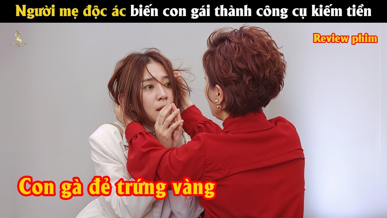 [Review Phim] Người mẹ độc ác biến con gái thành công cụ kiếm tiền