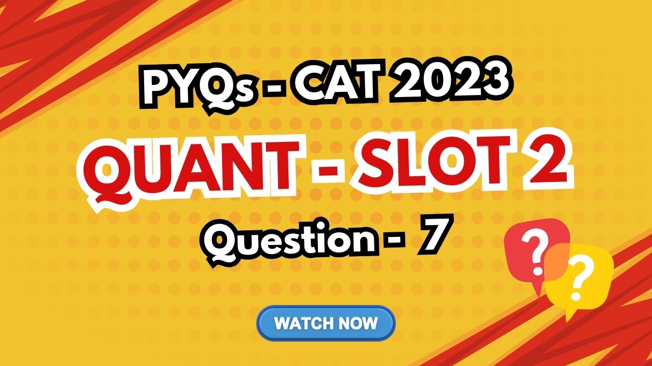 CAT 2023 Slot 2 Quant PYQ | Question 7 | CAT Quant Previous Year Question
