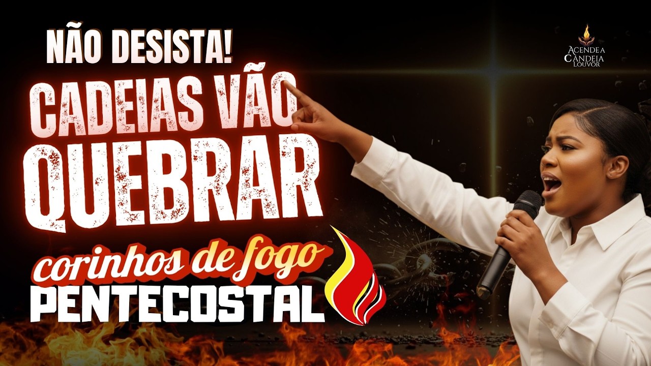 🔥 NÃO DESISTA, O CÉU ESTÁ AGINDO 🔥 CORINHOS DE FOGO | 30 MIN de RENOVO E VITÓRIA