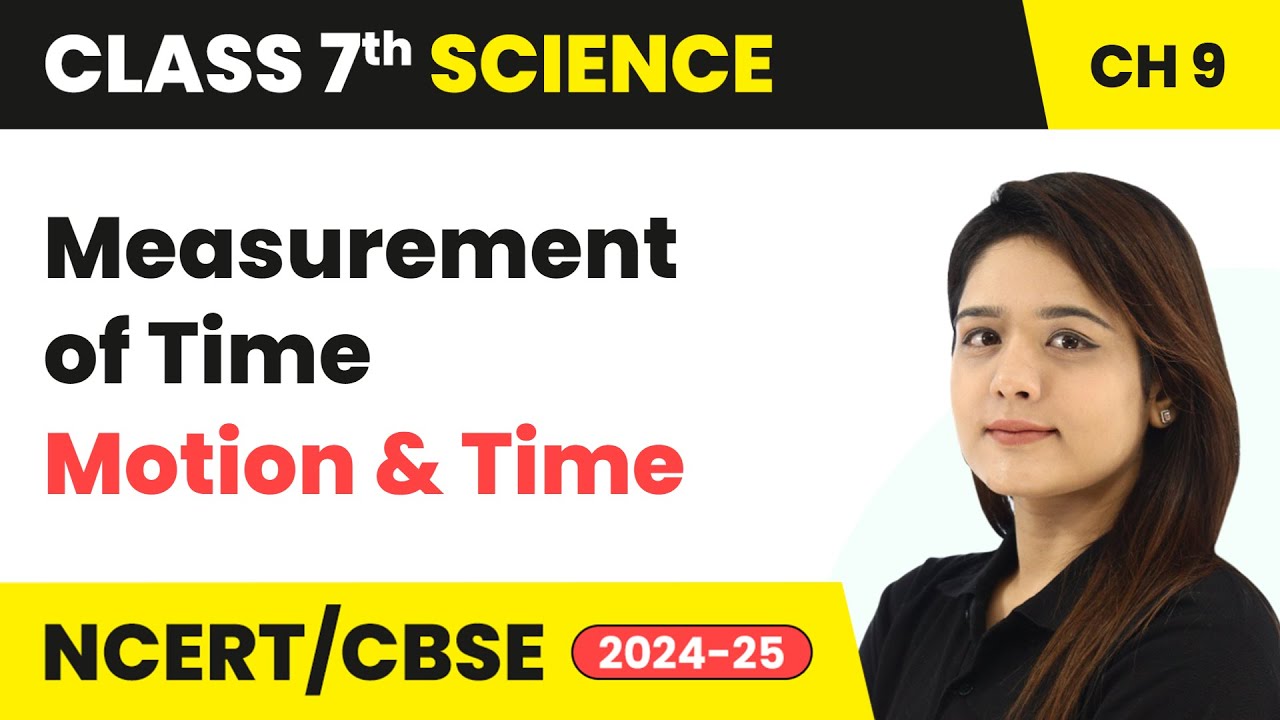 Measurement of Time - Motion and Time | Class 7 Science Chapter 9 | CBSE 2024-25