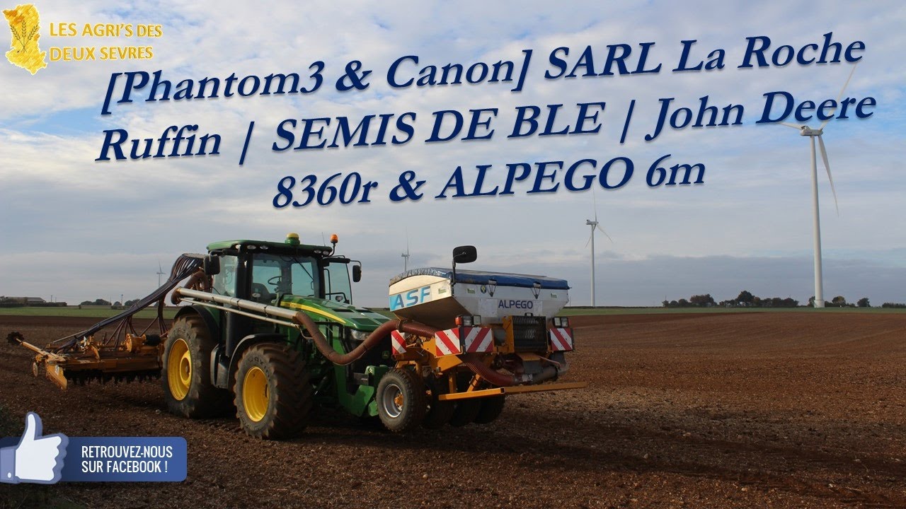 [Phantom3 & Canon] SARL La Roche Ruffin | SEMIS DE BLE | John Deere 8360r & ALPEGO 6m