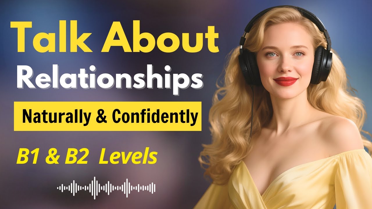 Learn English Through Real Emotions | Talk About Relationships Naturally & Confidently