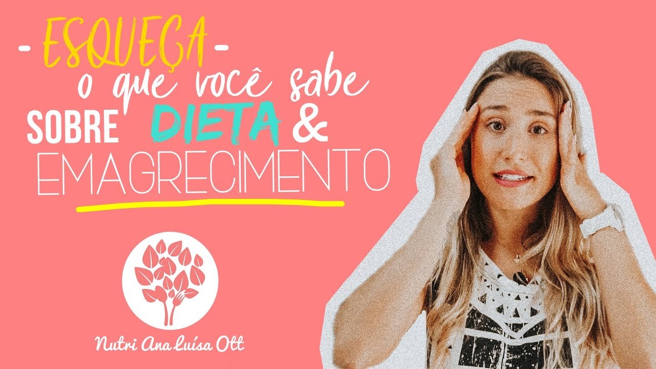 ESQUEÇA TUDO O QUE VOCÊ SABE SOBRE DIETA E EMAGRECIMENTO